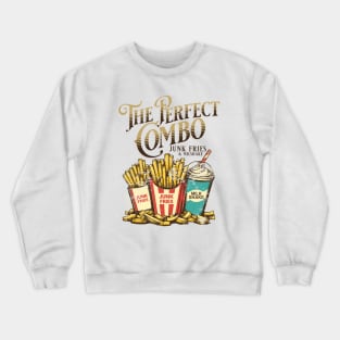 Junk Fries And Milkshake the perfect combo Crewneck Sweatshirt